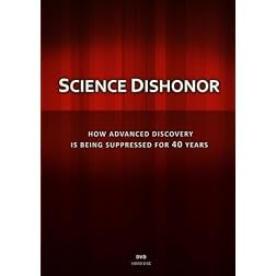 Science Dishonor: How Advanced Discovery Is Being Suppressed for 40 years