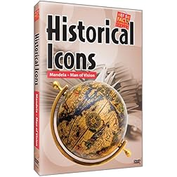 Historical Icons: Mandela Man of Vision