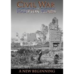Civil War in Hampton Roads: Episode 4 - A New Beginning