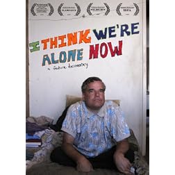 I Think We're Alone Now