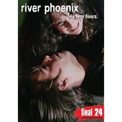 Phoenix, River - Final 24: His Final Hours