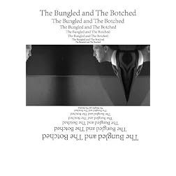 The Bungled and The Botched
