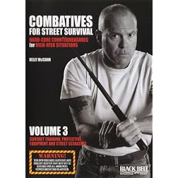 Combatives for Street Survival V.3: Contact Training, Protective Equipment and Street Scenarios