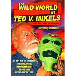 Wild World Of Ted V. Mikels