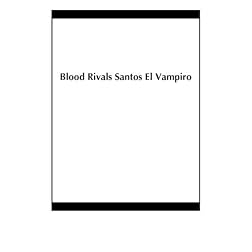 Blood Rivals Santos El Vampiro