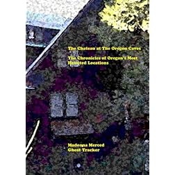 The Chateau at The Oregon Caves: The Chronicles of Oregon's Most Haunted Locations
