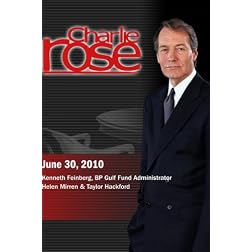 Charlie Rose - Ken Feinberg / Helen Mirren & Taylor Hackford / Alan Furst (June 30, 2010)