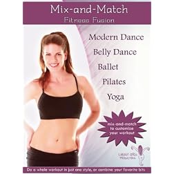 Mix and Match Fitness Fusion (Ballet, Pilates, Belly Dance, Yoga, Modern Dance)