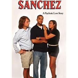 Sanchez (A psychotic love story)