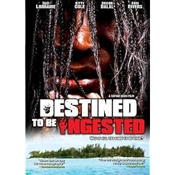 Destined to be Ingested