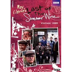 Last of the Summer Wine: Vintage 1985