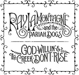 God Willin' And The Creek Don't Rise by Ray Lamontagne