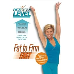 Pick Your Level: Fat to Firm Fast
