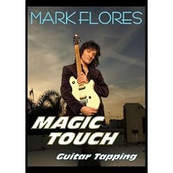 Mark Flores' "MAGIC TOUCH" Guitar Tapping