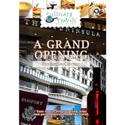 Culinary Travels A Grand Opening Peninsula-Chicago