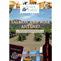 Culinary Travels Salmon and wine anyone? Sonoma County-Clos du Bois/San Francisco-Salmon Fishing/Aqua