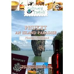 Culinary Travels Phuket-An Island Paradise Thailand