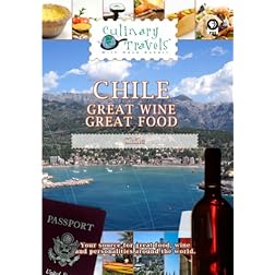 Culinary Travels Chile-Great Wine-Great Food