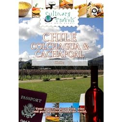 Culinary Travels Chile-Colchagua & Cachapoal