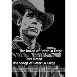 The Ballad of Peter La Farge & Rare Breed: The Songs of Peter La Farge