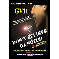 GRAFFITI VERITE' 11 (GV11) DON'T BELIEVE DA NOIZE!: Voices from da Hip-Hop Undaground