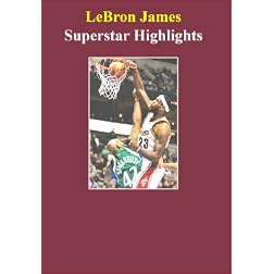 LeBron James / Superstar Highlights