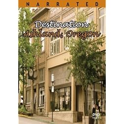 Destination Ashland, Oregon ~ Explore One of Oregon's Great Treasures in this Oregon travel movie video DVD