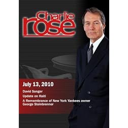 Charlie Rose - David Sanger / Update on Haiti / A Remembrance of New York Yankees owner George Steinbrenner (July 13, 2010)