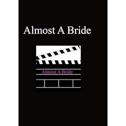 Almost A Bride