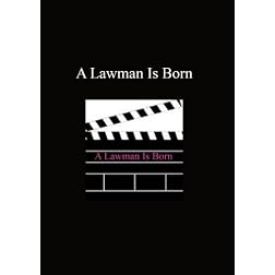 A Lawman Is Born