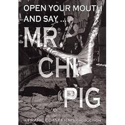 Mr. Chi Pig - Open Your Mouth And Say...Mr. Chi Pig
