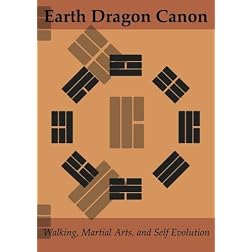 Earth Dragon Canon--Walking, Martial Arts, and Self Evolution