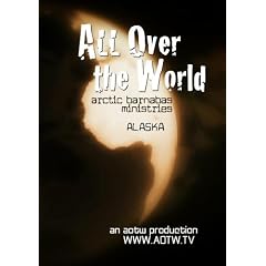 All Over the World: Alaska with Arctic Barnabas Ministries