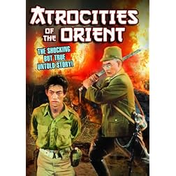 Atrocities of the Orient (aka Beast of the East)