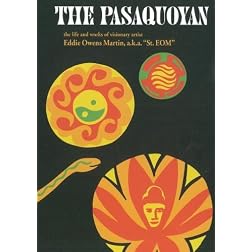 The Pasaquoyan:  The life and works of visionary artist Eddie Owens Martin, a.k.a. "St. EOM"