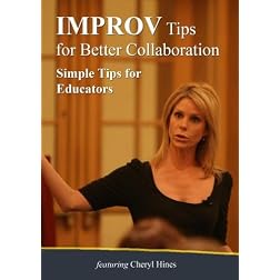 IMPROV Tips for Better Collaboration:  Simple Tips for Educators