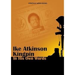 Ike Atkinson, Kingpin, In his Own Words