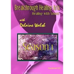 Breakthrough Healing Arts Season 1 "Healing With Sound"