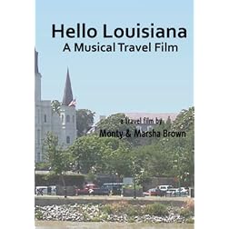 Hello Louisiana A Musical Travel Film