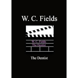 Dentist - W.C. Fields