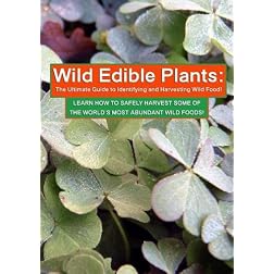 Wild Edible Plants: The Ultimate Guide to Identifying and Harvesting Wild Food!