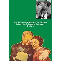 W. C. Fields in Mrs. Wiggs of The Cabbage Patch / Joe E. Brown in Earthworm Tractors