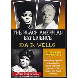 The Black American Experience: Famous Human Rights Crusaders: Ida B. Wells & Fannie Lou Hamer