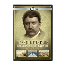 Make No Plans: Daniel Burnham & The American City
