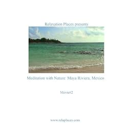 Meditation with Nature: Maya Riviera, Mexico  Movie#2