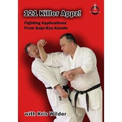 121 Killer Appz! Fighting Applications From Goju-Ryu Karate with Kris Wilder