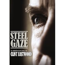 Steel Gaze: An Unauthorized Story on Clint Eastwood