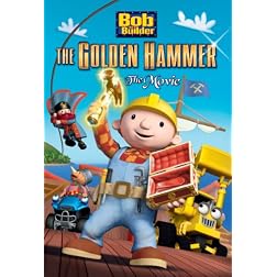 Bob the Builder: The Golden Hammer--The Movie