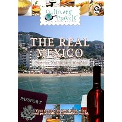 Culinary Travels The Real Mexico