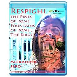 Respighi: Pines of Rome, Fountains of Rome, The Birds - The New Dimension of Sound Symphonic Series [7.1 DTS-HD Master Audio Disc] [Blu-ray]